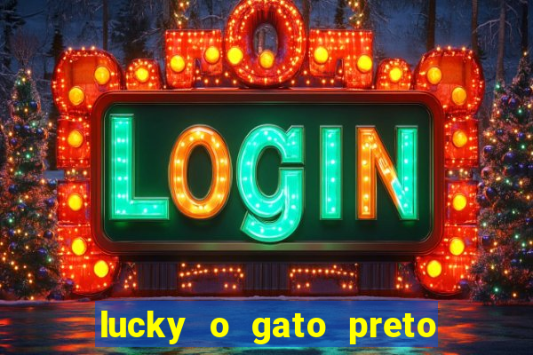 lucky o gato preto filme completo dublado download